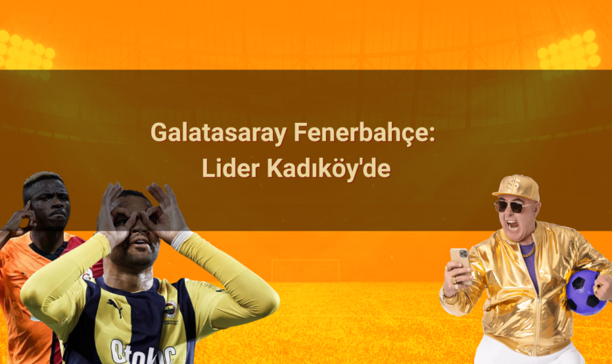 Galatasaray Fenerbahçe: Lider Kadıköy’de